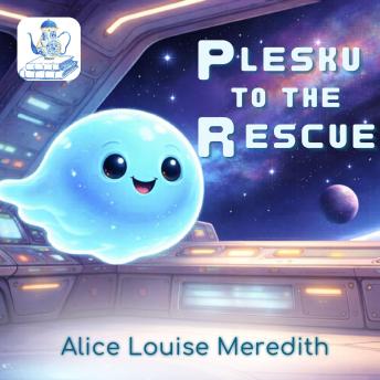 Plesku to the Rescue: A Space Mishap Adventure About Finding Your Place in the Universe