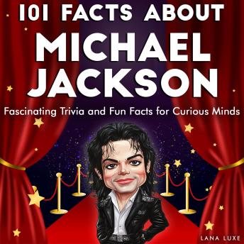 101 Facts About Michael Jackson: Fascinating Trivia and Fun Facts for Curious Minds