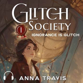 Glitch Society 1: Ignorance Is Glitch: A Christian Fantasy Adventure