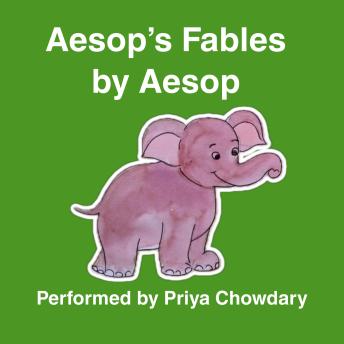 Aesop's Fables by Aesop: Peformed by Priya Chowdary