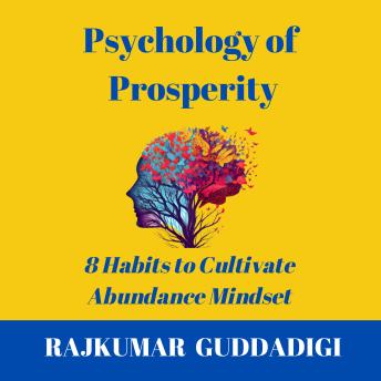 Psychology of Prosperity: 8 Habits to Cultivate Abundance Mindset