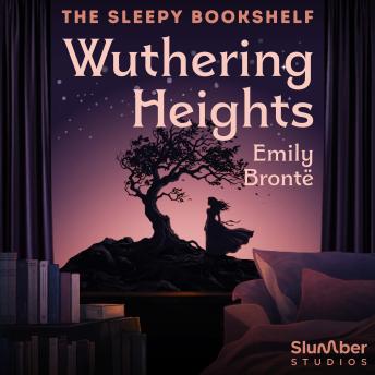 Wuthering Heights: A soothing reading for sleep and relaxation