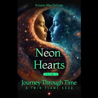 Neon Hearts: Journey Through Time: A Twin Flame Saga, Volume 11