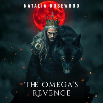 The Omega’s Revenge: A Why Choose Omegaverse Reverse Harem Romance