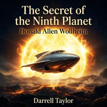 The Secret of the Ninth Planet: A gripping Science Fiction adventure where a high schooler holds the unique biological key to stopping an alien plot from making the sun explode.