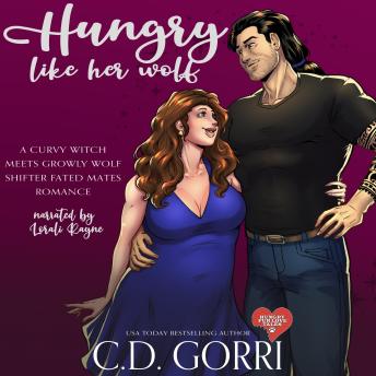 Hungry Like Her Wolf: A Curvy Witch Meets Growly Wolf Shifter Fated Mates Romance