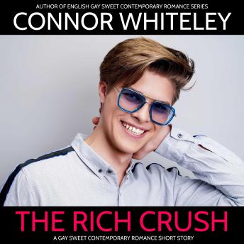 The Rich Crush: A Sweet Gay Contemporary Romance Short Story