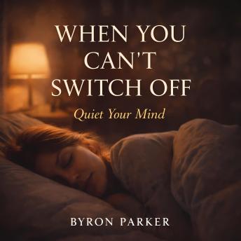 When You Can't Switch Off: A Guided Meditation to Quiet a Busy Mind and Gently Wind Down for Rest
