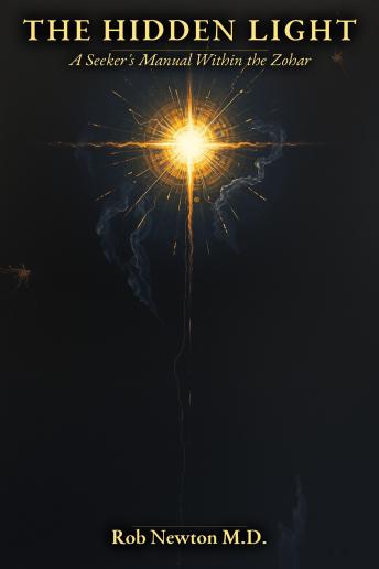 The Hidden Light: A Seeker's Manual Within the Zohar
