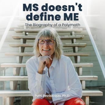 MS doesn't define ME: The Biography of a Polymath