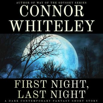 First Night, Last Night: A Dark Contemporary Fantasy Short Story