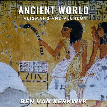 Ancient World Talismans and Alchemy