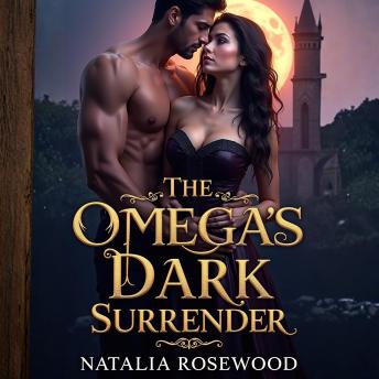 The Omega's Dark Surrender: A Why Choose Omegaverse Reverse Harem Romance