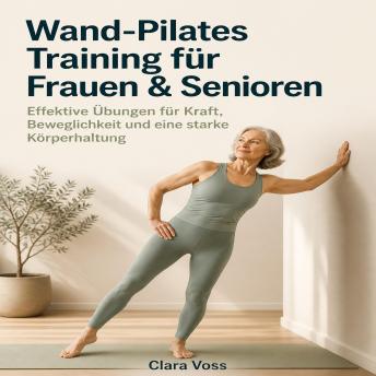 [German] - Wand-Pilates Training für Frauen & Senioren: Effektive Übungen für Kraft, Beweglichkeit und eine starke Körperhaltung