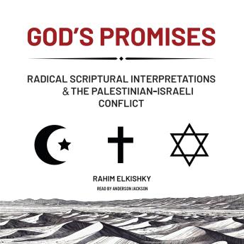 God's Promises: Radical Scriptural Interpretations & The Palestinian-Israeli Conflict