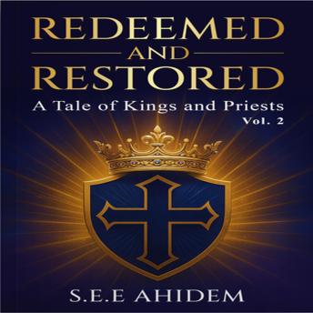 Redeemed and Restored: A Tale of Kings and Priests (Volume 2)