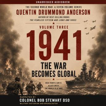 1941: THE WAR BECOMES GLOBAL: THE SECOND WORLD WAR A Seven-Volume History VOLUME THREE