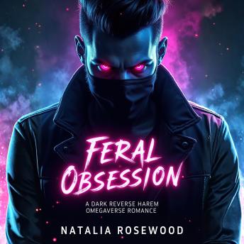 Feral Obsession: A Dark Reverse Harem Omegaverse Romance
