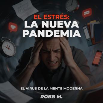[Spanish] - El Estres: La Nueva Pandemia: El virus de la mente moderna