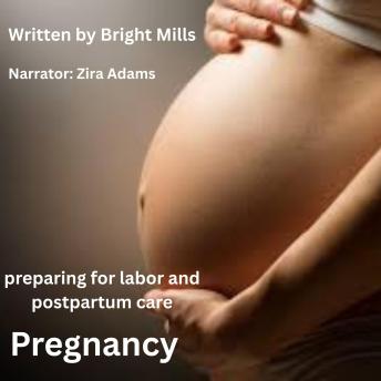 Pregnancy: preparing for labor and postpartum care