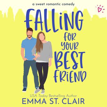 Falling for Your Best Friend: a Sweet Romantic Comedy