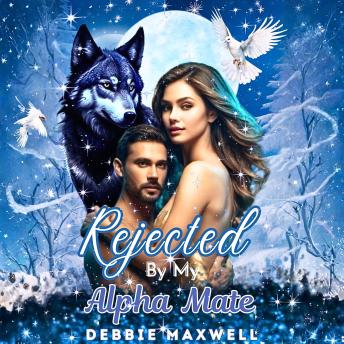 Rejected by my Alpha Mate: A Fated Mates Wolf Shifter Paranormal Romance