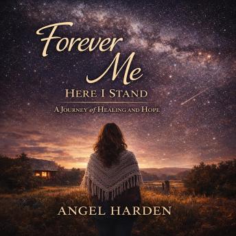 Forever Me - Here I Stand: A Journey of Healing and Hope