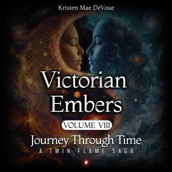 Victorian Embers: Journey Through Time: A Twin Flame Saga, Volume 8