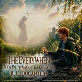 The Everywhen: Book Two of: Max and the Dream Time