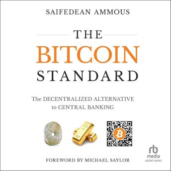 The Bitcoin Standard: The Decentralized Alternative to Central Banking