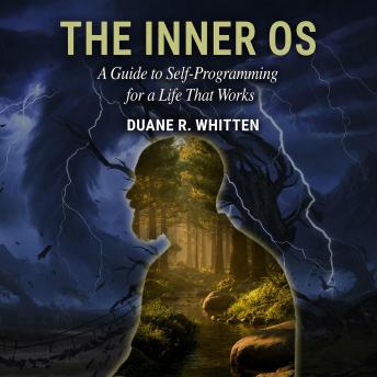 The Inner OS: A Guide to Self-Programming for a Life That Works