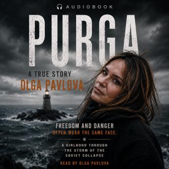 PURGA: A TRUE STORY-FREEDOM AND DANGER OFTEN WEAR THE SAME FACE