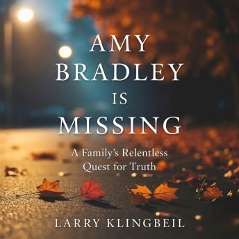 Amy Bradley Is Missing: A Family’s Relantless Quest for Truth