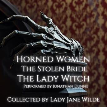 Horned Women, The Stolen Bride, The Lady Witch.