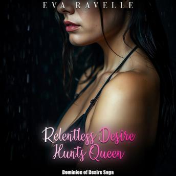 Relentless Desire Hunts Queen