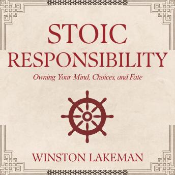 Stoic Responsibility: Owning Your Mind, Choices, and Fate