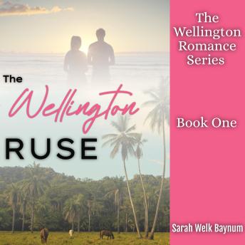 The Wellington Ruse: A Billionaire Fake-Dating Romance (Closed-Door)