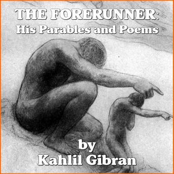 The Forerunner: His Parables and Poems