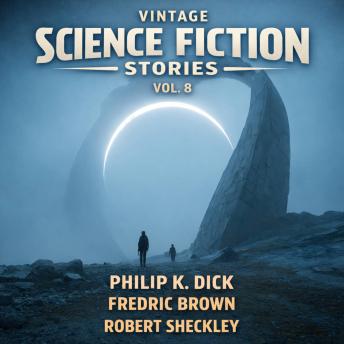 Vintage Science Fiction Stories Vol. 8: The Last of the Masters, Beyond the Door, And the Gods Laughed, The Hour of Battle, One Man's Poison