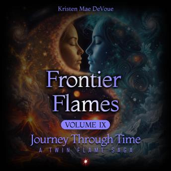 Frontier Flames: Journey Through Time: A Twin Flame Saga, Volume 9