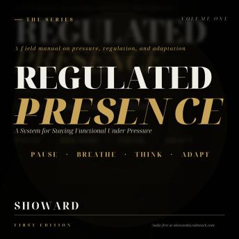 REGULATED PRESENCE: A System for Staying Functional Under Pressure