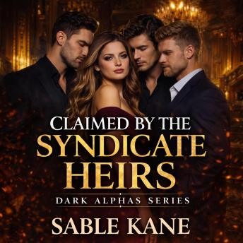 CLAIMED BY THE SYNDICATE HEIRS: A Dark Mafia Why Choose Omegaverse Romance