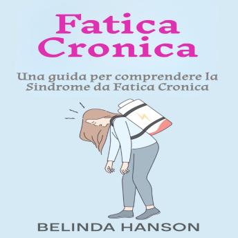 [Italian] - Fatica Cronica: Una guida per comprendere la Sindrome da Fatica Cronica
