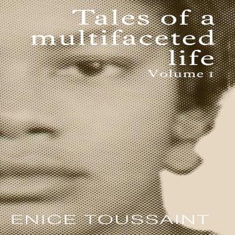 Tales of a multifaceted life Volume I