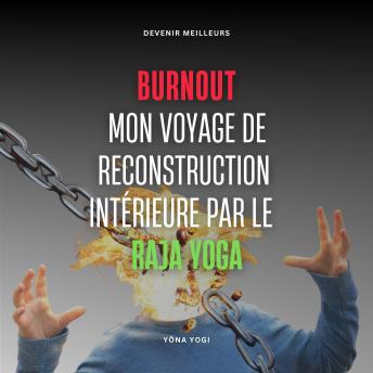[French] - Burnout: Mon Voyage de Reconstruction Intérieure par le Raja Yoga