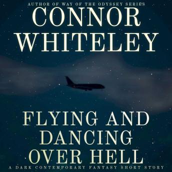 Flying and Dancing Over Hell: A Dark Contemporary Fantasy Short Story