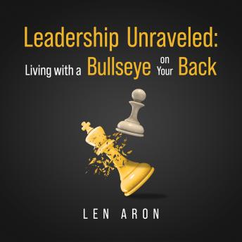 Leadership Unraveled: Living with a Bullseye on Your Back