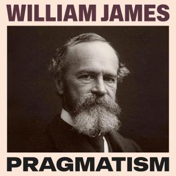Pragmatism: A New Name for Some Old Ways of Thinking