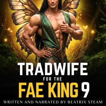 Tradwife for the Fae King 9: Spicy Comedic Romantasy Smut Short Story for Adults