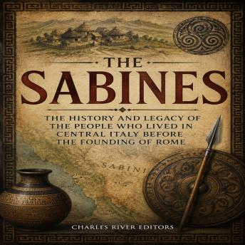 The Sabines: The History and Legacy of the People Who Lived in Central Italy Before the Founding of Rome